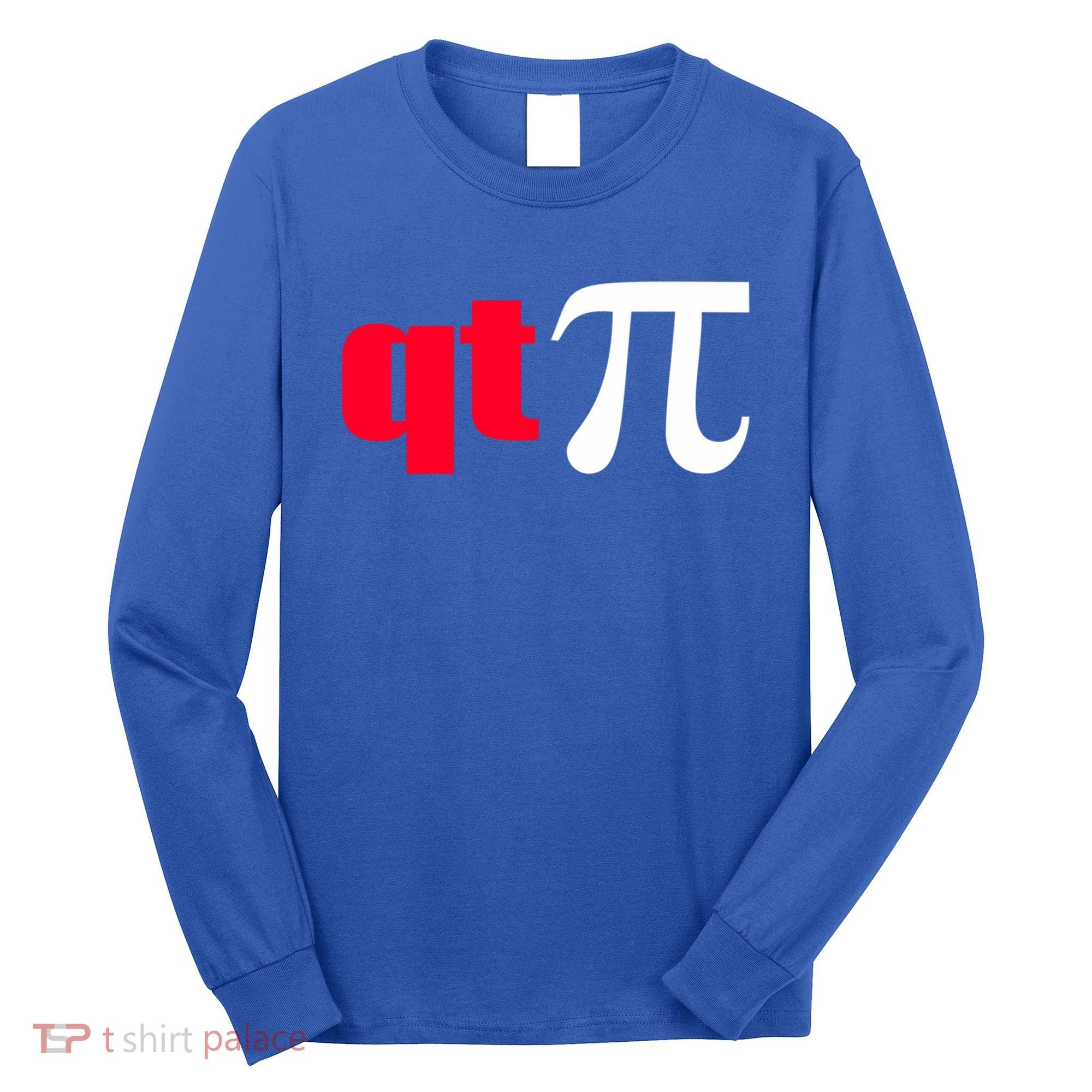 Qt Pi Funny Pi Math Nerdy Geek Humor Pi Day Cool Humor Great Gift Long Sleeve Shirt