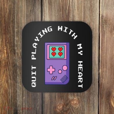 Quit Playing With My Heart Retro Video Game Coaster