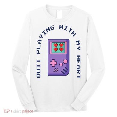 Quit Playing With My Heart Retro Video Game Long Sleeve Shirt