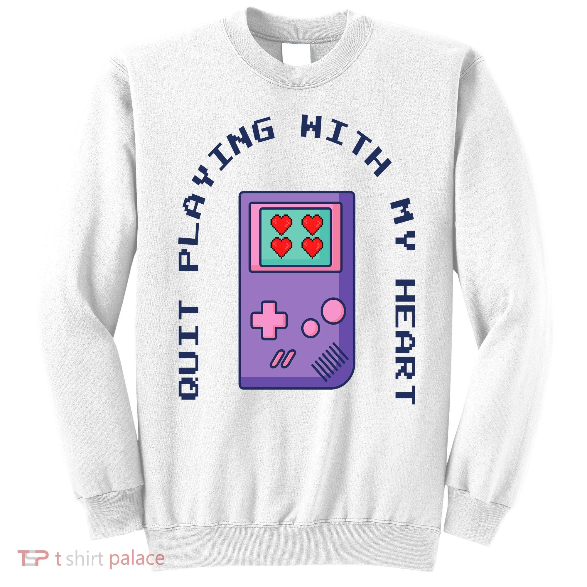 Quit Playing With My Heart Retro Video Game Sweatshirt