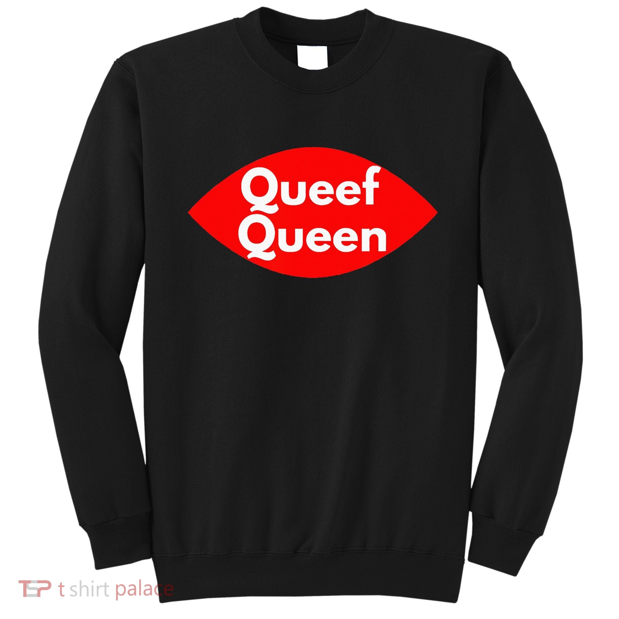 Queef Queen Sexy Clothes For Women And Men Sweatshirt