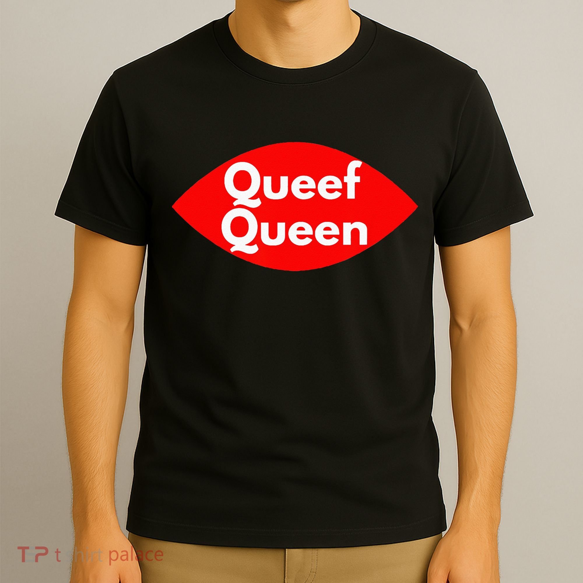 Queef Queen Sexy Clothes For Women And Men T-Shirt