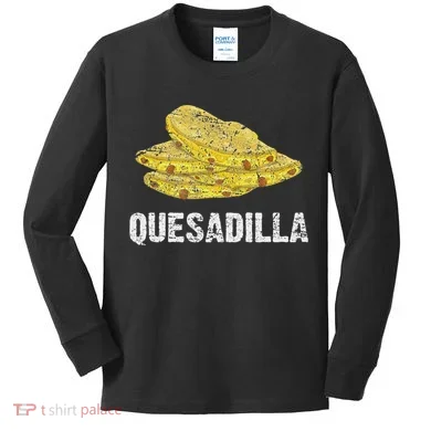 Quesadilla Kids Long Sleeve Shirt