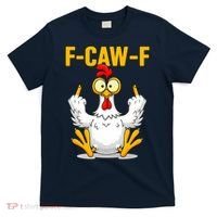 Quote Rooster Meme F-Caw-F T-Shirt thumb 0