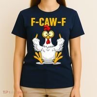 Quote Rooster Meme F-Caw-F T-Shirt thumb 4