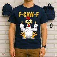 Quote Rooster Meme F-Caw-F T-Shirt thumb 6