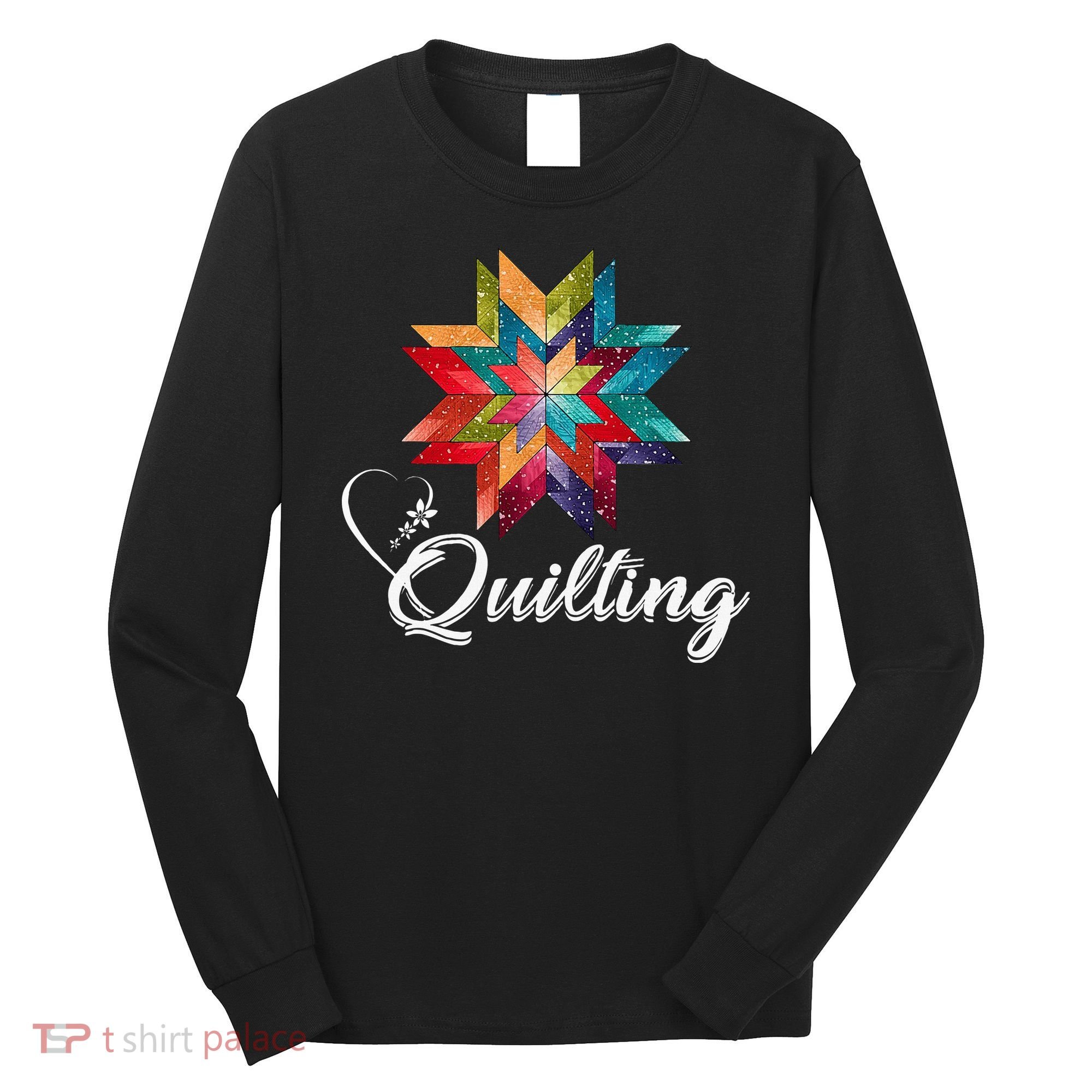 Quiltiing Sewing Love Quilting Quilter Sewer Sewing Long Sleeve Shirt
