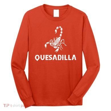 Quesadilla Scorpion Long Sleeve Shirt