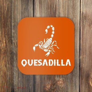 Quesadilla Scorpion Coaster