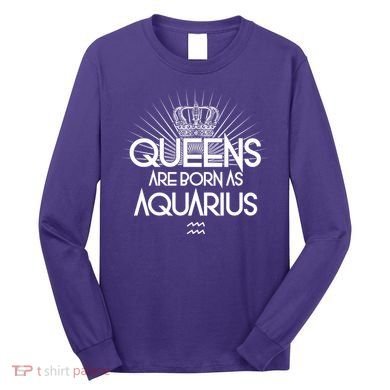 Queens Are Born As Aquarius Long Sleeve Shirt