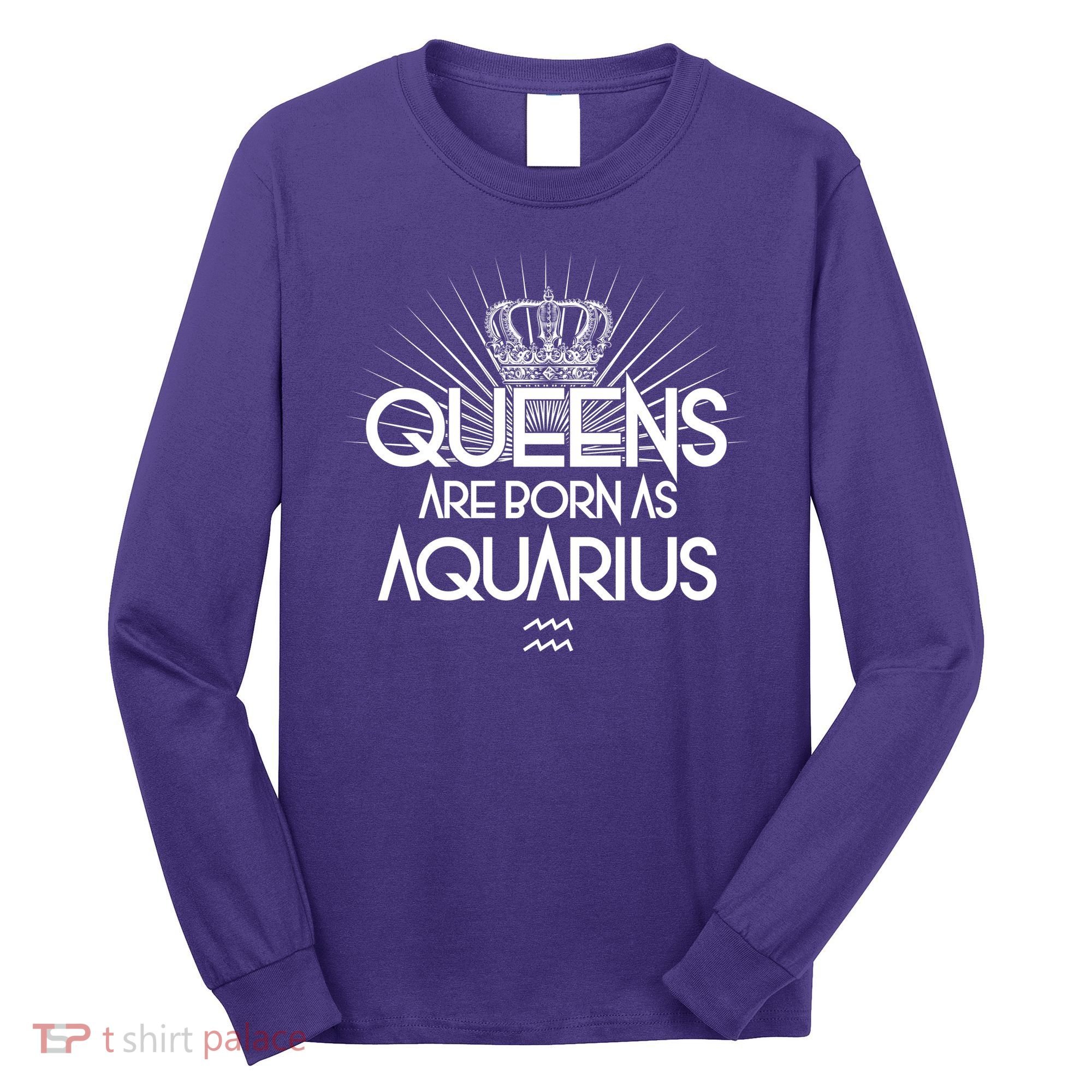 Queens Are Born As Aquarius Long Sleeve Shirt