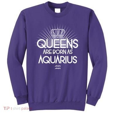 Queens Are Born As Aquarius Sweatshirt