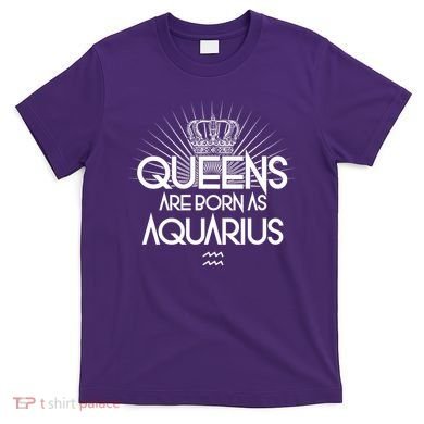 Queens Are Born As Aquarius T-Shirt