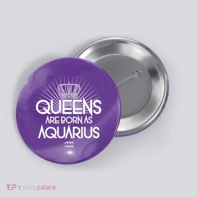 Queens Are Born As Aquarius Button