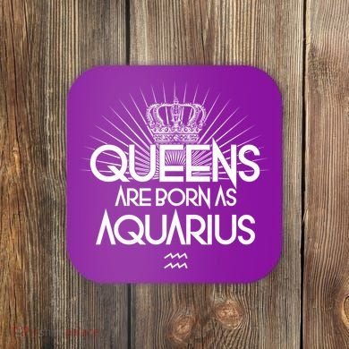 Queens Are Born As Aquarius Coaster
