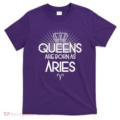 Queens Are Born As Aries T-Shirt