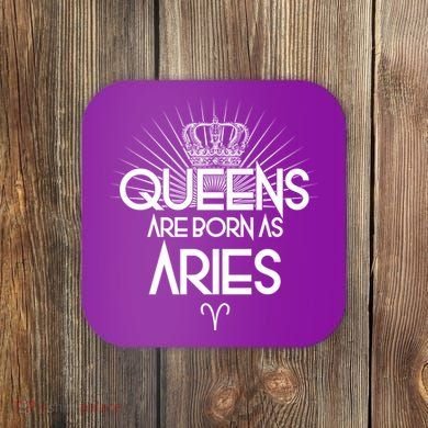 Queens Are Born As Aries Coaster