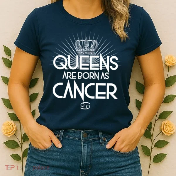 Queens Are Born As Cancer Women's T-Shirt