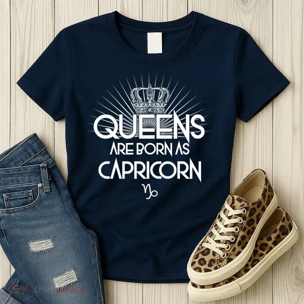 Queens Are Born As Capricorn Women's T-Shirt