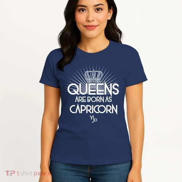 Queens Are Born As Capricorn Women's T-Shirt
