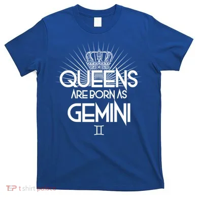 Queens Are Born As Gemini T-Shirt