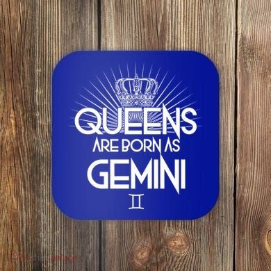 Queens Are Born As Gemini Coaster