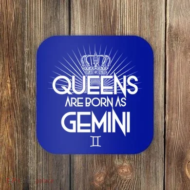 Queens Are Born As Gemini Coaster