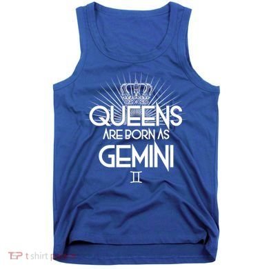 Queens Are Born As Gemini Tank Top