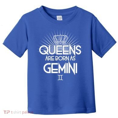 Queens Are Born As Gemini Toddler T-Shirt