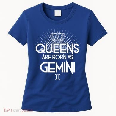 Queens Are Born As Gemini Women's T-Shirt