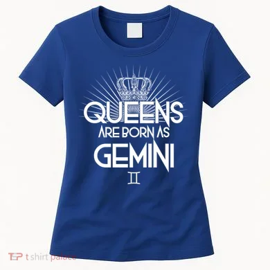 Queens Are Born As Gemini Women's T-Shirt