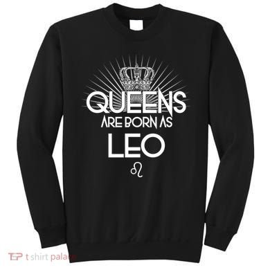 Queens Are Born As Leo Sweatshirt
