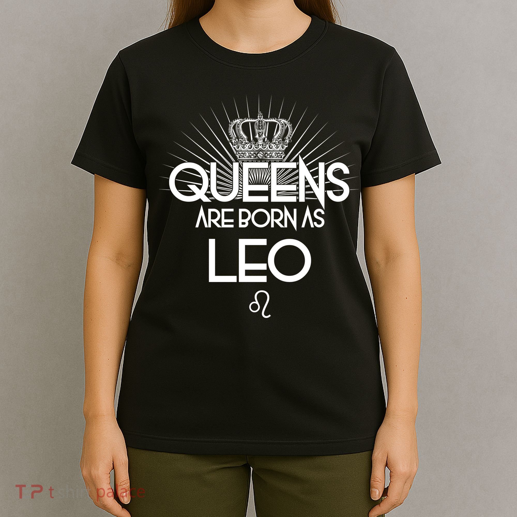 Queens Are Born As Leo T-Shirt