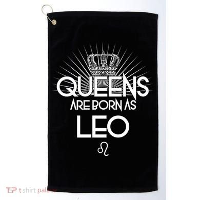Queens Are Born As Leo Golf Towel
