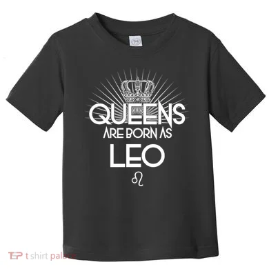 Queens Are Born As Leo Toddler T-Shirt