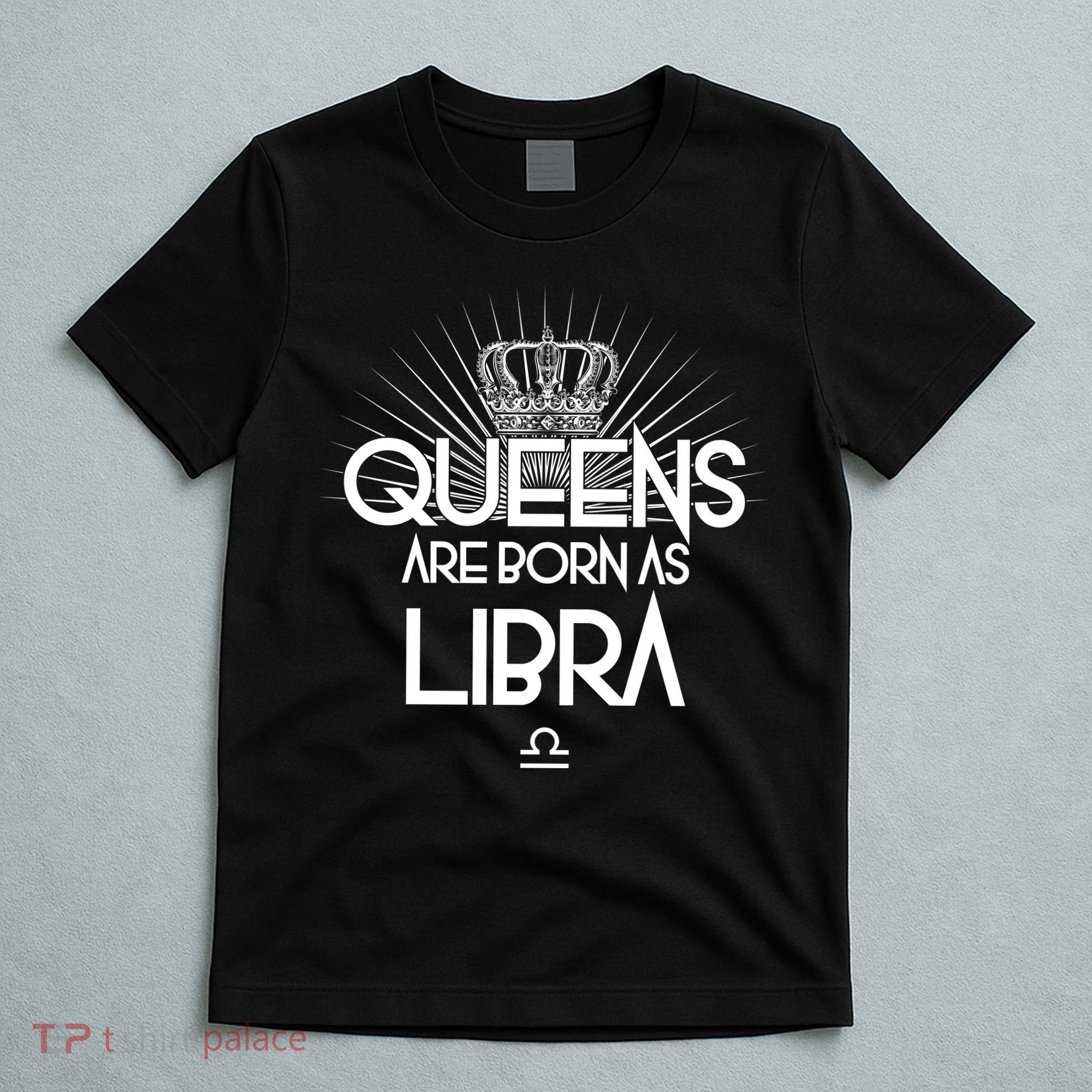 Queens Are Born As Libra T-Shirt
