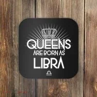 Queens Are Born As Libra Coaster thumb 0