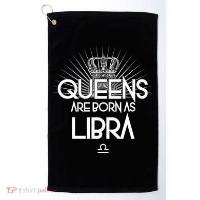 Queens Are Born As Libra Golf Towel