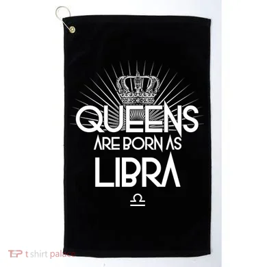 Queens Are Born As Libra Golf Towel