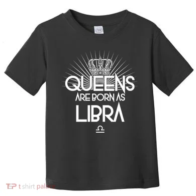 Queens Are Born As Libra Toddler T-Shirt