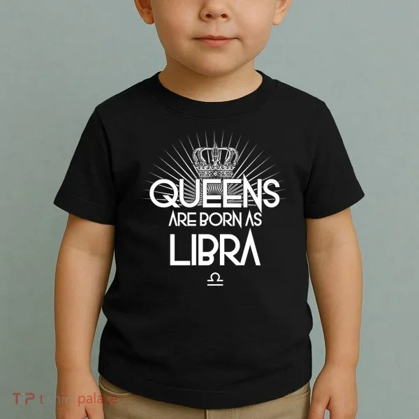 Queens Are Born As Libra Toddler T-Shirt