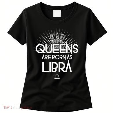 Queens Are Born As Libra Women's T-Shirt