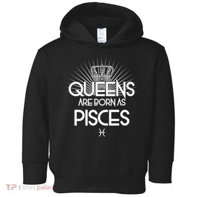 Queens Are Born As Pisces Toddler Hoodie