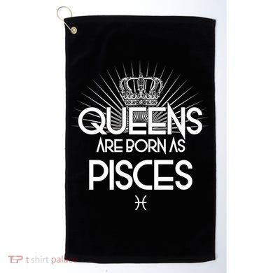 Queens Are Born As Pisces Golf Towel