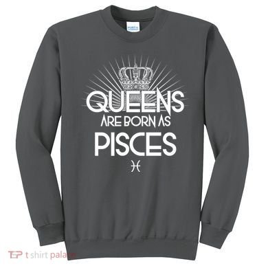 Queens Are Born As Pisces Sweatshirt