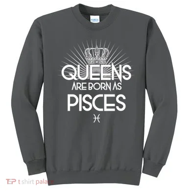 Queens Are Born As Pisces Sweatshirt