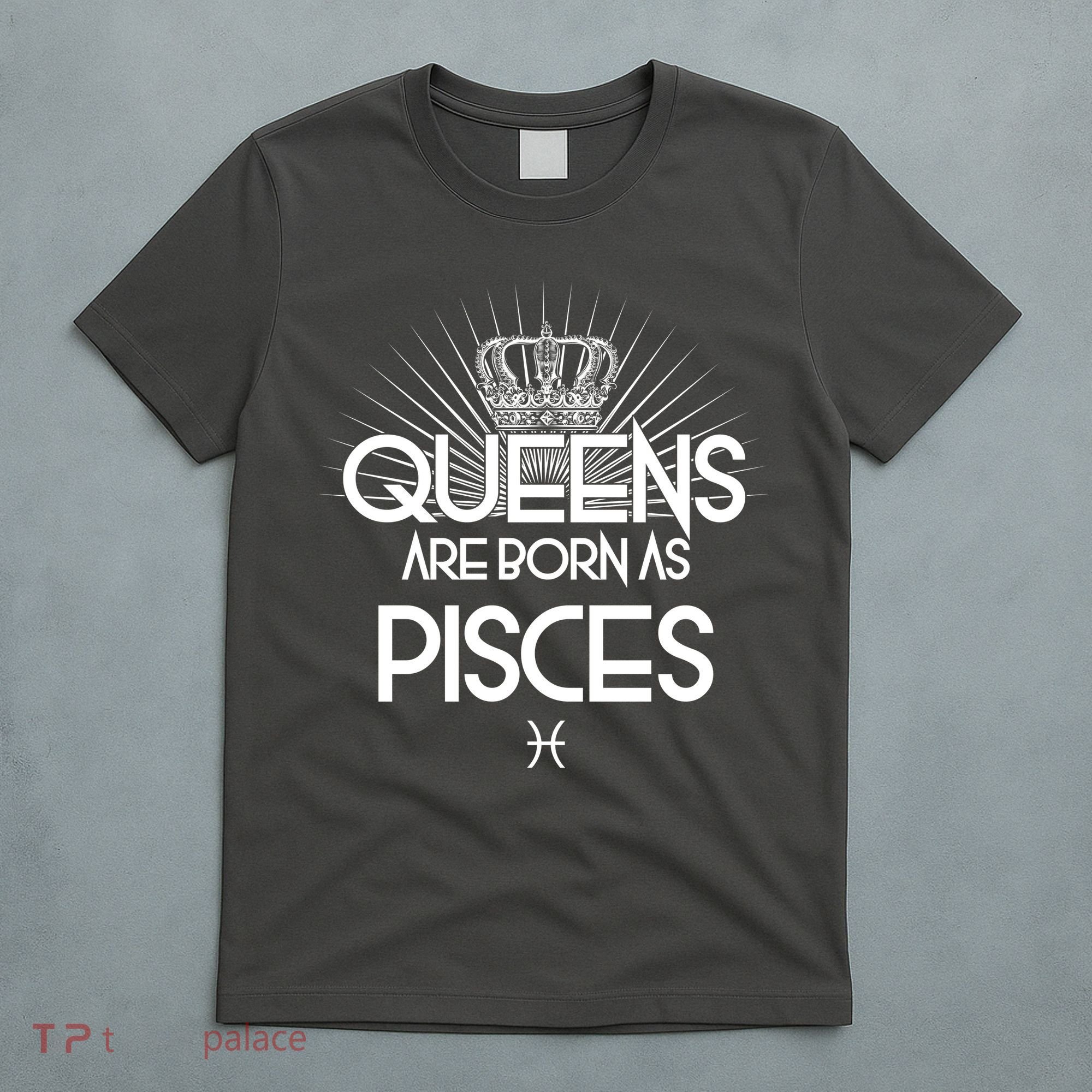 Queens Are Born As Pisces T-Shirt