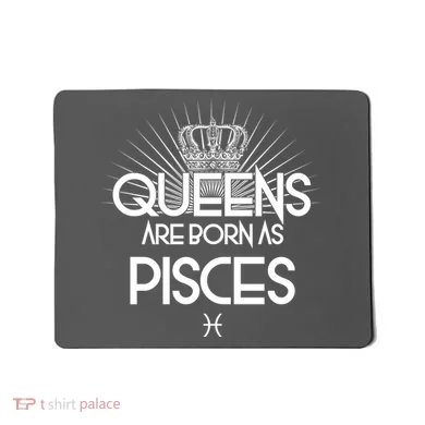 Queens Are Born As Pisces Mousepad