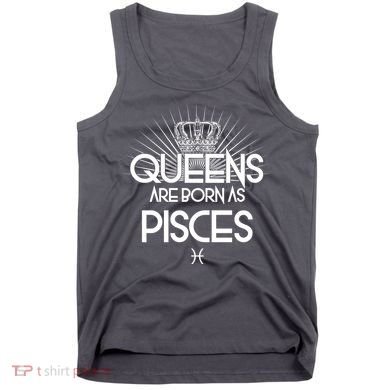 Queens Are Born As Pisces Tank Top