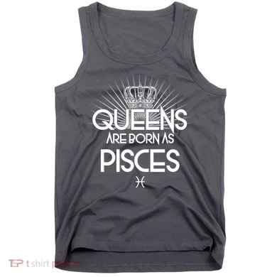 Queens Are Born As Pisces Tank Top